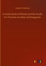 Guide-Book of Florida and the South, For Tourists, Invalids and Emigrants