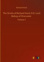 Works of Richard Hurd, D.D. Lord Bishop of Worcester