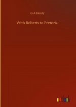With Roberts to Pretoria