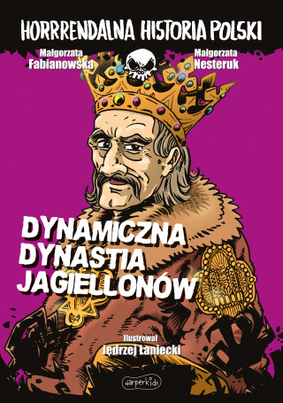 Dynamiczna dynastia Jagiellonów. Horrrendalna historia Polski