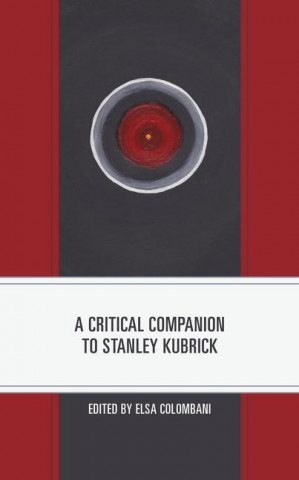 Critical Companion to Stanley Kubrick