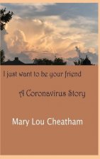 I Just Want to Be Your Friend: A Coronavirus Story