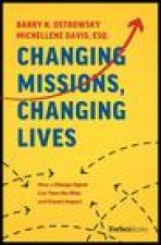 Changing Missions, Changing Lives: How a Change Agent Can Turn the Ship and Create Impact