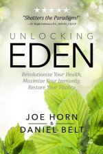 Unlocking Eden: Revolutionize Your Health, Maximize Your Immunity, Restore Your Vitality