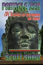 Particle Zen and the Life Science of Becoming No Thing