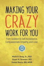 Making Your Crazy Work For You