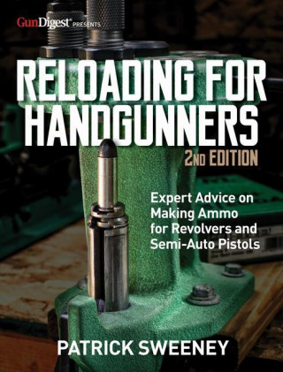 Reloading for Handgunners, 2nd Edition