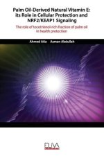 Palm Oil-Derived Natural Vitamin E: ITS ROLE IN CELLULAR PROTECTION AND NRF2/KEAP1 SIGNALING: The role of tocotrienol-rich fraction of palm oil in hea