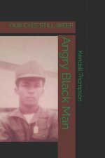 Angry Black Man: Our Eyes Still Weep