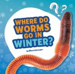 Where Do Worms Go in Winter?: Answering Kids' Questions