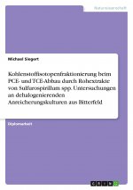 Kohlenstoffisotopenfraktionierung beim PCE- und TCE-Abbau durch Rohextrakte von Sulfurospirillum spp. Untersuchungen an dehalogenierenden Anreicherung