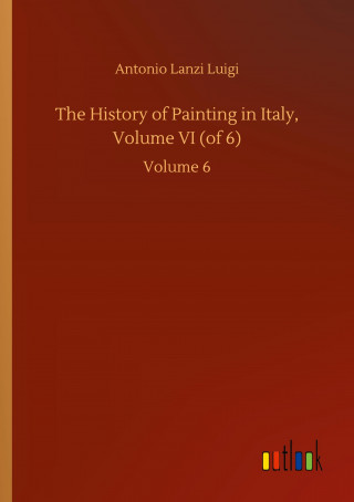 History of Painting in Italy, Volume VI (of 6)