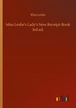 Miss Leslie?s Lady?s New Receipt-Book 3rd ed.