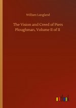 Vision and Creed of Piers Ploughman, Volume II of II