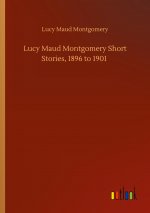 Lucy Maud Montgomery Short Stories, 1896 to 1901