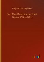 Lucy Maud Montgomery Short Stories, 1902 to 1903
