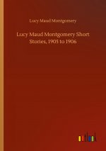 Lucy Maud Montgomery Short Stories, 1905 to 1906