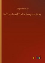 By Trench and Trail in Song and Story