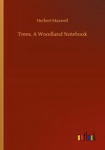 Trees. A Woodland Notebook
