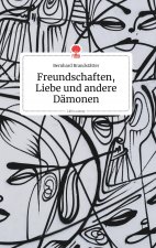 Freundschaften, Liebe und andere Damonen. Life is a Story - story.one