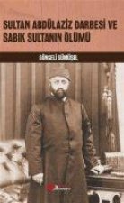 Sultan Abdülaziz Darbesi ve Sabik Sultanin Ölümü