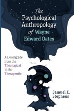 Psychological Anthropology of Wayne Edward Oates