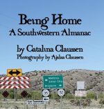 Being Home: A Southwestern Almanac