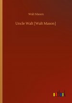 Uncle Walt [Walt Mason]