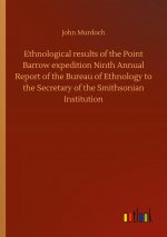 Ethnological results of the Point Barrow expedition Ninth Annual Report of the Bureau of Ethnology to the Secretary of the Smithsonian Institution