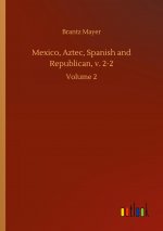 Mexico, Aztec, Spanish and Republican, v. 2-2