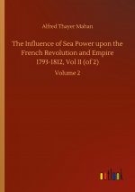Influence of Sea Power upon the French Revolution and Empire 1793-1812, Vol II (of 2)