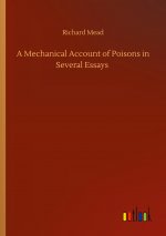 Mechanical Account of Poisons in Several Essays