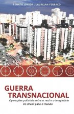 Guerra Transnacional: Operaç?es policiais entre o real e o imaginário - do Brasil para o mundo