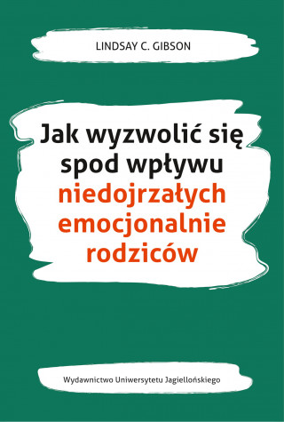 Jak wyzwolić się spod wpływu niedojrzałych emocjonalnie rodziców