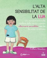 L'alta sensibilitat de la Lua: Un acostament a la realitat dels nens i nenes altament sensibles des de la seva viv?ncia