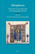 Metaphrasis: A Byzantine Concept of Rewriting and Its Hagiographical Products