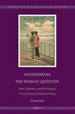 Engendering the Woman Question: Men, Women, and Writing in China's Early Periodical Press