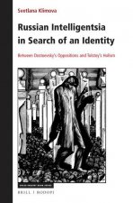 Russian Intelligentsia in Search of an Identity: Between Dostoevsky's Oppositions and Tolstoy's Holism