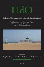 Saintly Spheres and Islamic Landscapes: Emplacements of Spiritual Power Across Time and Place