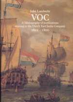 Voc: A Bibliography of Publications Relating to the Dutch East India Company, 1602-1800