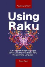 Using Raku: 100 Programming Challenges Solved in the Raku Programming Language