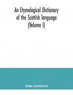 etymological dictionary of the Scottish language (Volume I)