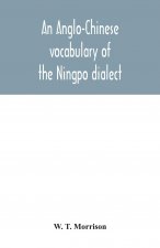 Anglo-Chinese vocabulary of the Ningpo dialect