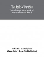 Book of Paradise, being the histories and sayings of the monks and ascetics of the Egyptian desert (Volume II)