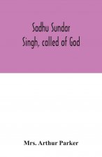 Sadhu Sundar Singh, called of God