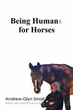 Being Humans for Horses: The Power of Being with Horses