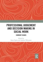 Professional Judgement and Decision Making in Social Work