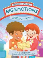 Big Emotions, Seeds of Faith