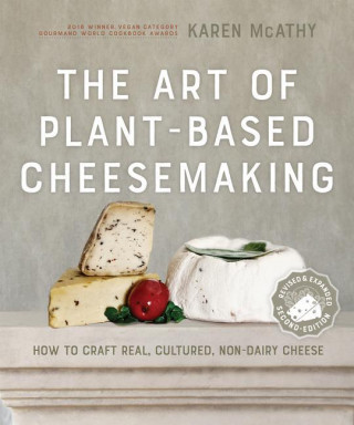 Art of Plant-Based Cheesemaking, Second Edition