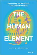 Human Element - Overcoming the Resistance That Awaits New Ideas